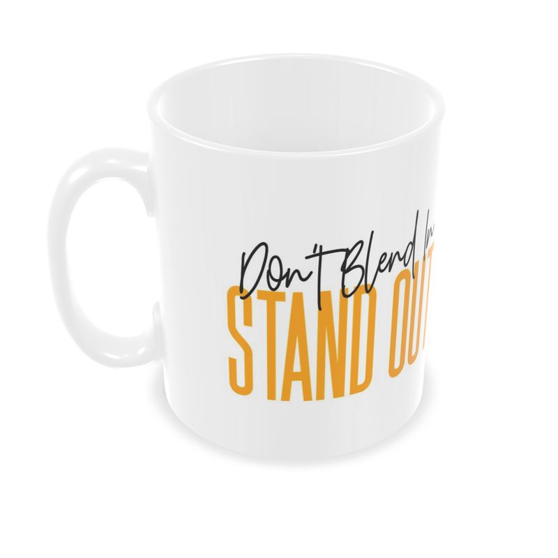 Don't Blend In STAND OUT Mug