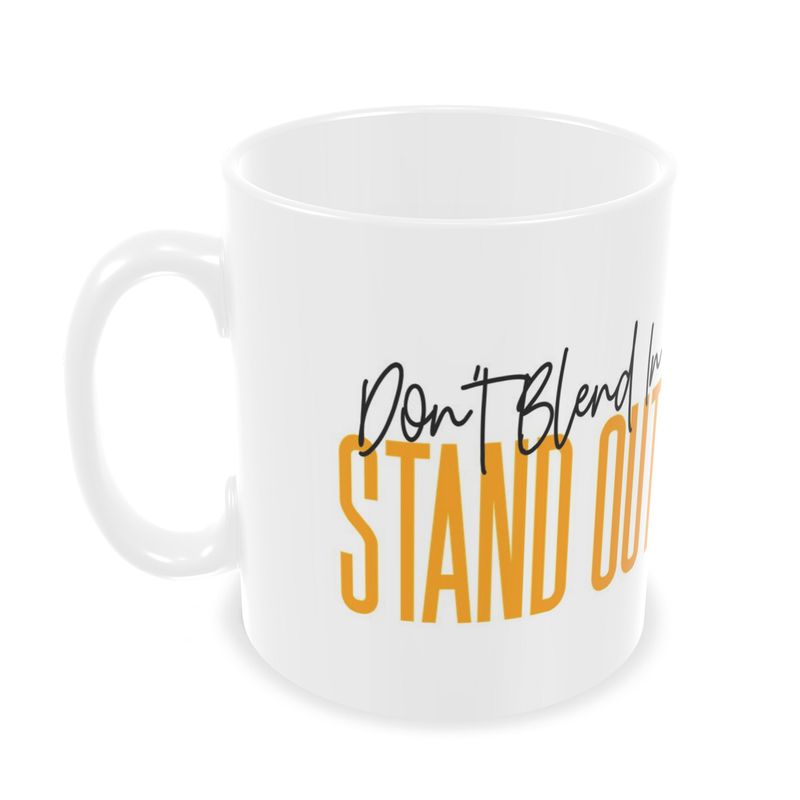 Don't Blend In STAND OUT Mug