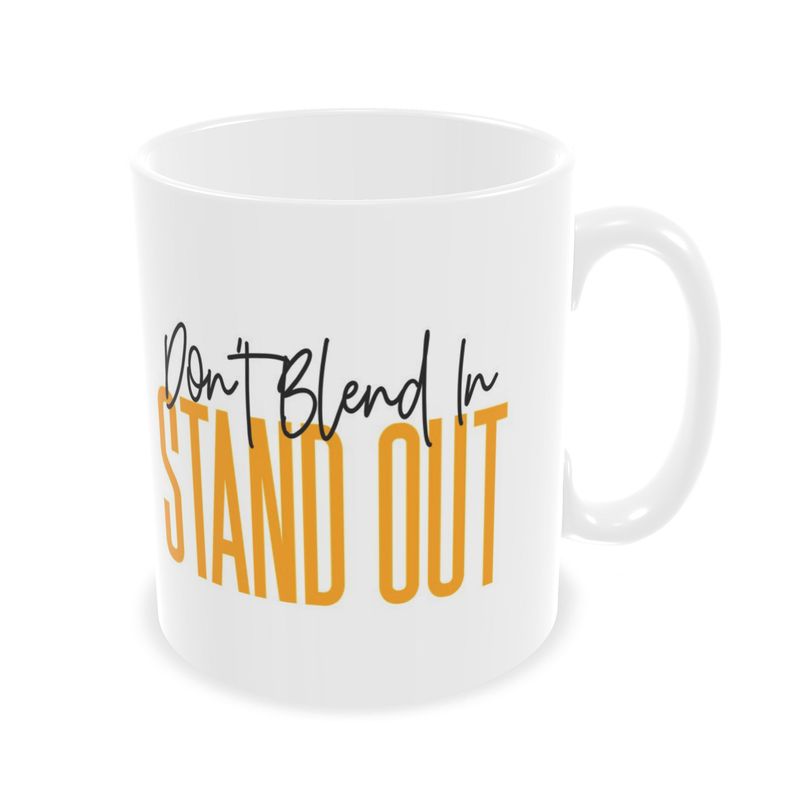 Don't Blend In STAND OUT Mug